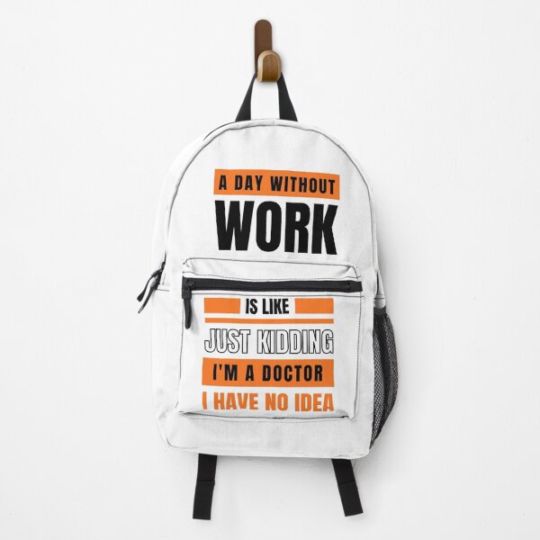 Item preview, A Day Without Work is Like. Just Kidding, I'm a Doctor, I have No Idea. designed and sold by trendingatees.