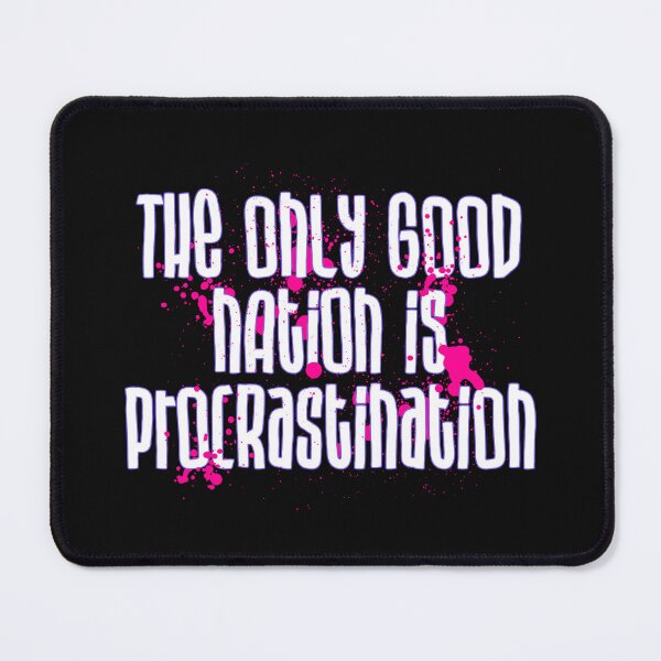 Item preview, The Only Good Nation is Procrastination designed and sold by RAWWR.