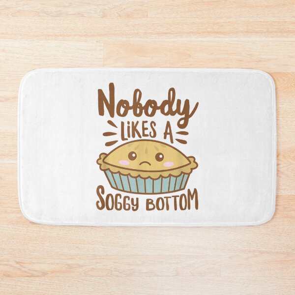Item preview, Nobody Likes A Soggy Bottom British Baking Funny Food Pie  designed and sold by zacben.