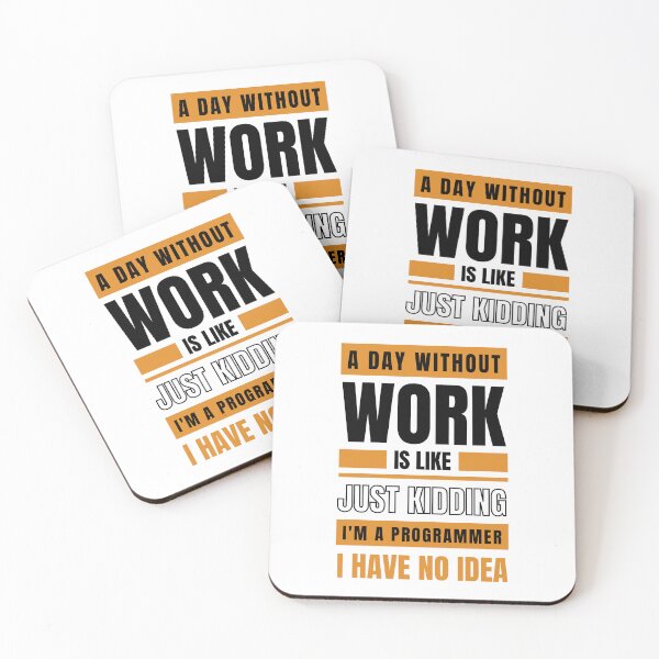 Item preview, A Day Without Work is Like. Just Kidding, I'm a Programmer, I have No Idea.  designed and sold by trendingatees.