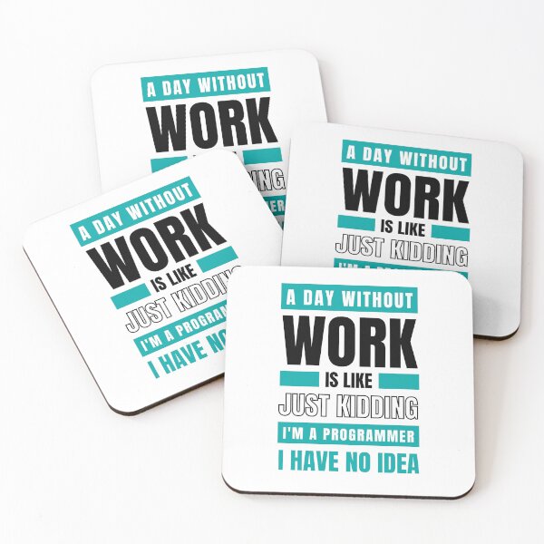 Item preview, Day Without Work is Like. Just Kidding, I'm a Programmer, I have No Idea T-shirt designed and sold by trendingatees.