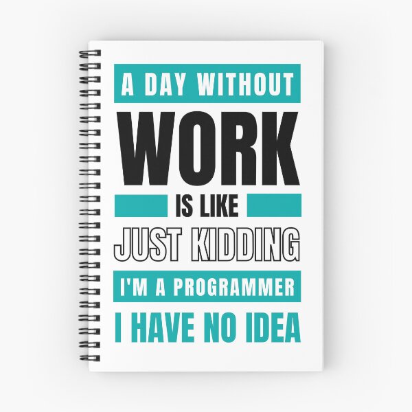 Item preview, Day Without Work is Like. Just Kidding, I'm a Programmer, I have No Idea T-shirt designed and sold by trendingatees.