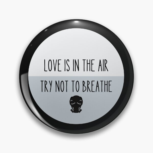 Item preview, Love Is In The Air Try Not To Breathe designed and sold by vcent.