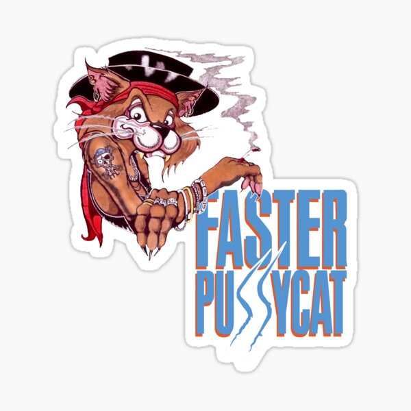 Faster Pussycat Sticker For Sale By Gamblinaml Redbubble 