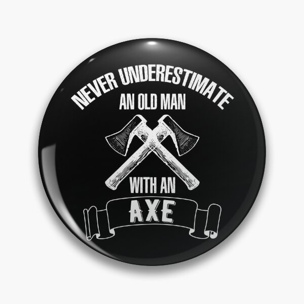 Item preview, Never Underestimate An Old Man With An Axe designed and sold by wingstar.