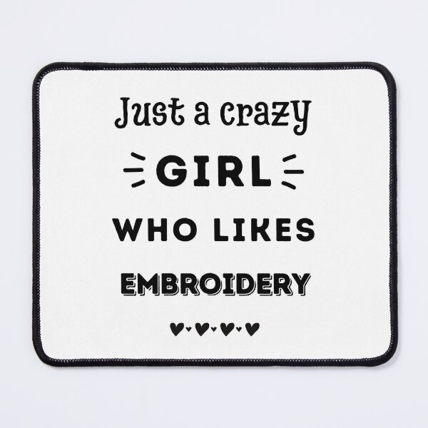 Item preview, Just a crazy girl who likes embroidery designed and sold by TheGreenGoat.