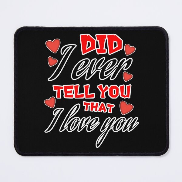Item preview, Valentine's Day: Did I Ever Tell Your That I Love You designed and sold by DjoooDjooo.