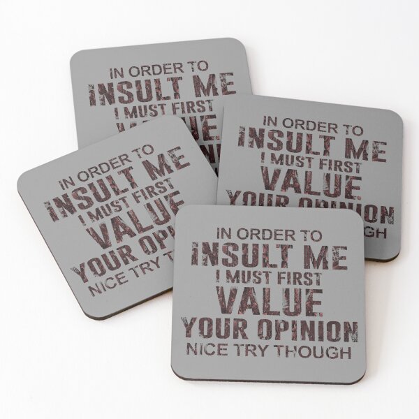 Item preview, In Order To Insult Me I Must First Value Your Opinion designed and sold by Anouaramer.