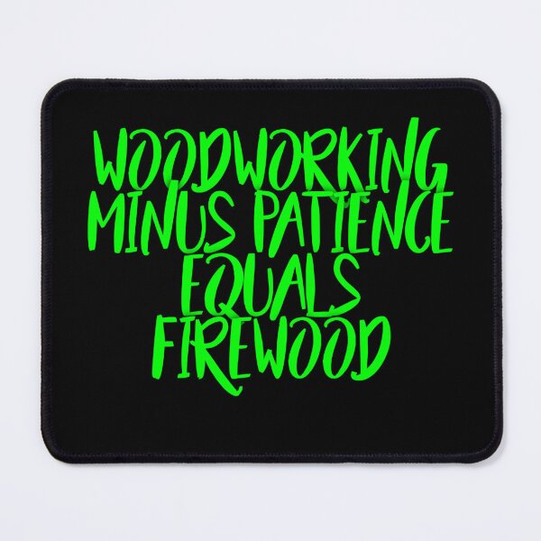 Item preview, woodworking minus patience designed and sold by alldayallnighta.