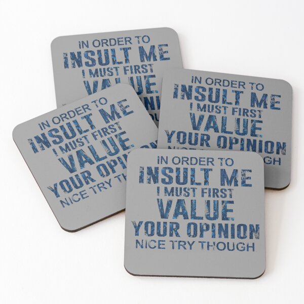 Item preview, In Order To Insult Me I Must First Value Your Opinion designed and sold by Anouaramer.