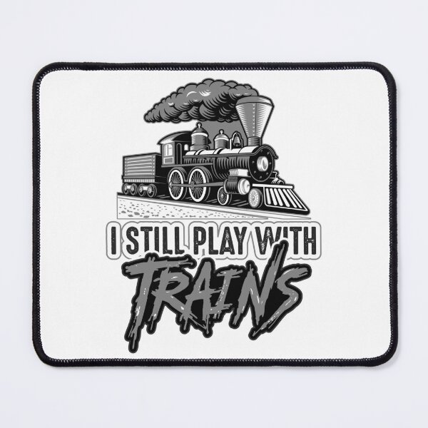 Item preview, I Still Play With Trains, Steam Engine Locomotive for Train Fan Model Railroad Enthusiast designed and sold by TheTrainRoom.