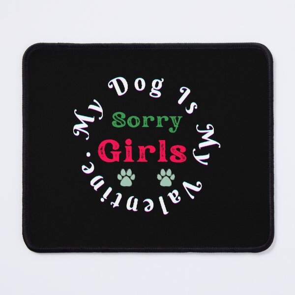 Item preview, Sorry Girls My Dog is My Valentines. - Funny and Cute quotes designed and sold by Designspot2020.