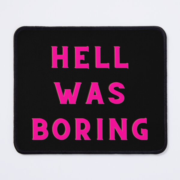 Item preview, HELL WAS BORING designed and sold by AlfaEcho.