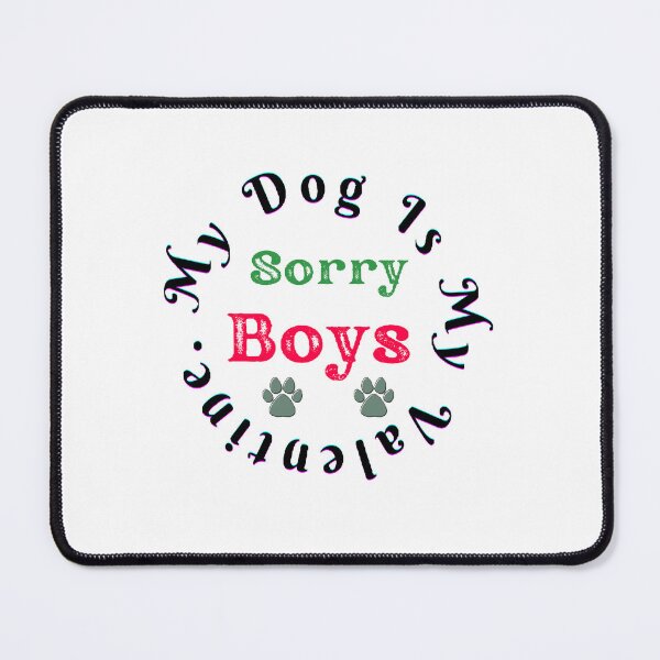 Item preview, Sorry Boys My Dog is My Valentine - funny and cute T-Shirts Quotes designed and sold by Designspot2020.