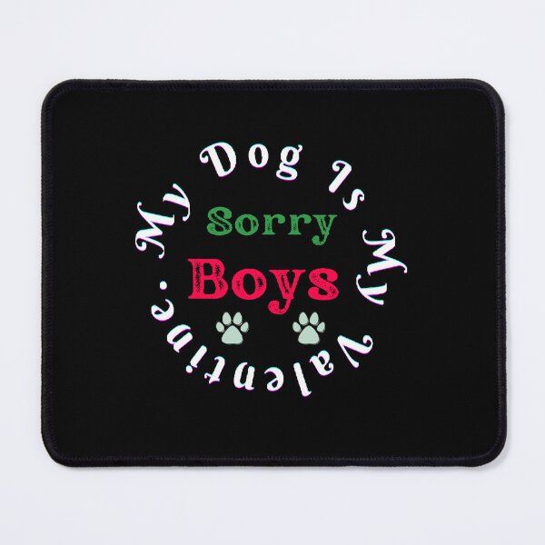 Item preview, Sorry Boys My Dog is My Valentines. - Funny and Cute quotes designed and sold by Designspot2020.