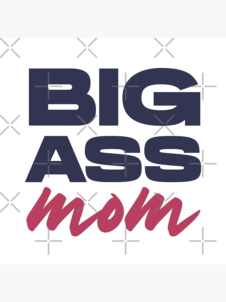 "Big Ass Mom, Big Ass Mexikaner" Poster von graphic-genie | Redbubble
