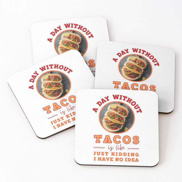 Item preview, A Day Without Tacos Is Like Just Kidding I have No Idea Sticker designed and sold by trendingatees.