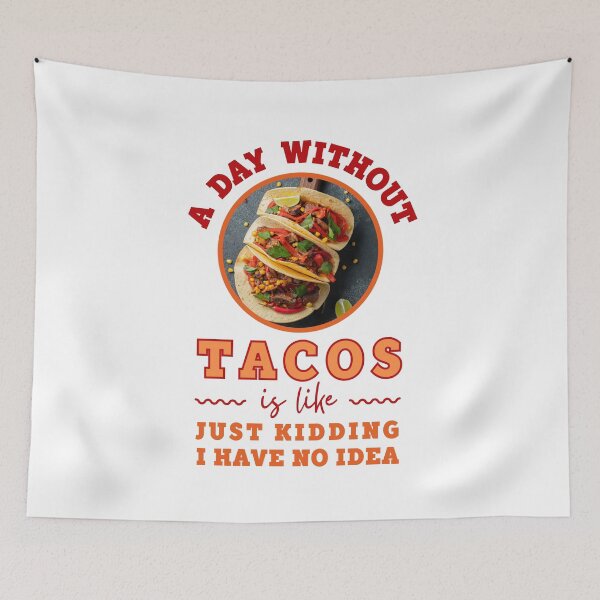Item preview, A Day Without Tacos Is Like Just Kidding I have No Idea Sticker designed and sold by trendingatees.