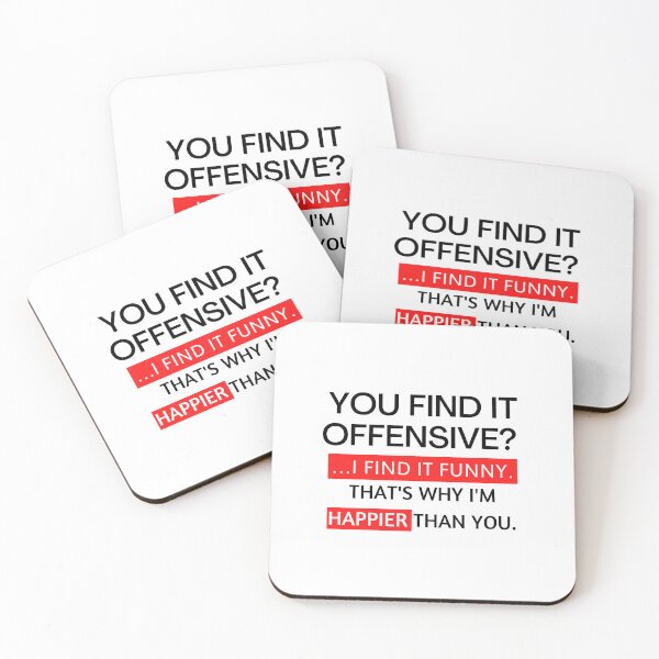 Item preview, you find it offensive? i find it funny that's why i'm happier than you designed and sold by TThousand.