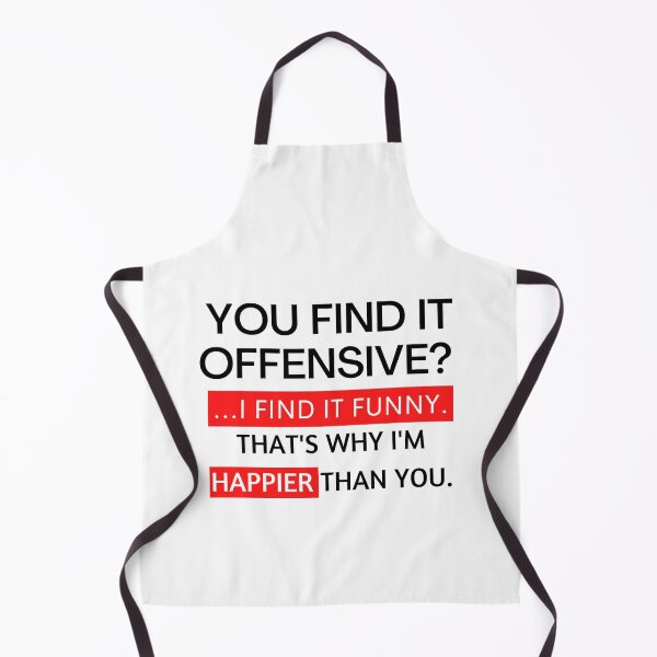 Item preview, you find it offensive? i find it funny that's why i'm happier than you designed and sold by TThousand.