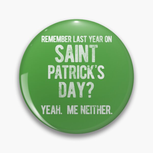 Item preview, St Patricks Day Funny Saying, Remember Last Year On Saint Patrick's Day? Yeah, Me Neither designed and sold by Ransyn Art.
