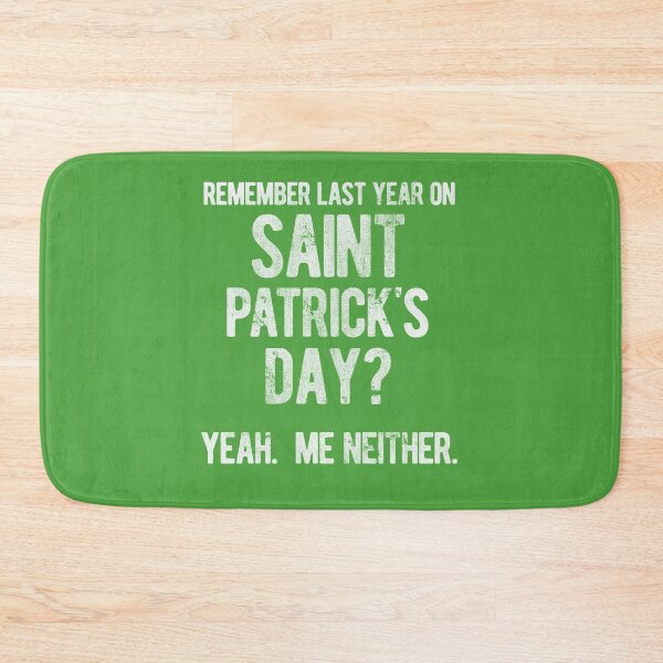 Item preview, St Patricks Day Funny Saying, Remember Last Year On Saint Patrick's Day? Yeah, Me Neither designed and sold by Ransyn Art.