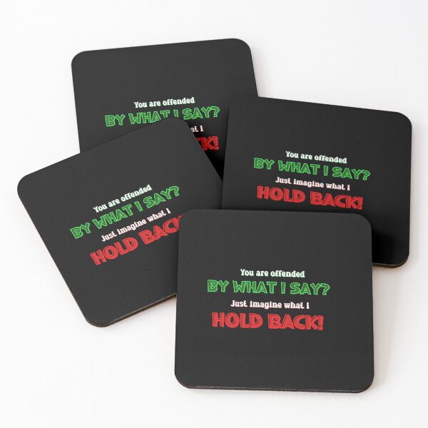 Item preview, You are offended by what I say? Just imagine what I hold back!  designed and sold by Mumzy2many.