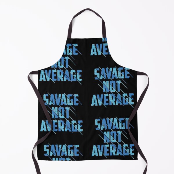 Item preview, SAVAGE NOT AVERAGE designed and sold by MacCurious.