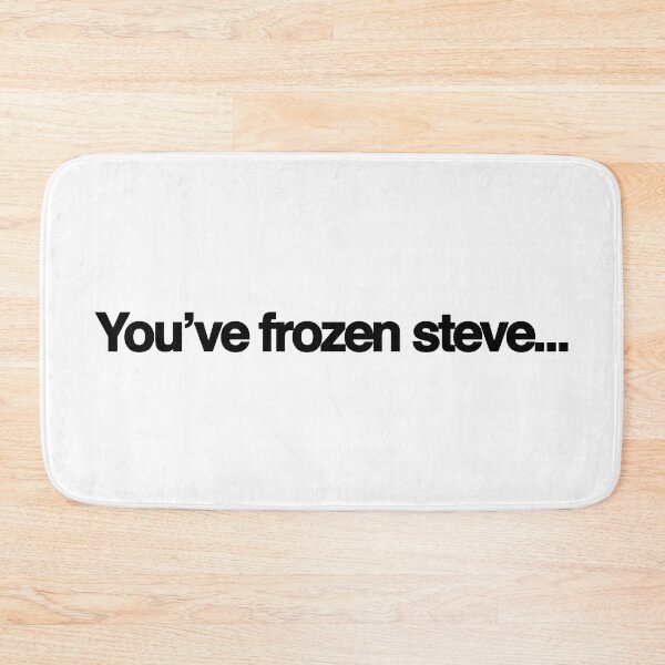 Item preview, You’ve frozen Steve designed and sold by DomSimmons.