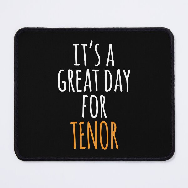Item preview, It's a Great Day for Tenor designed and sold by kindxinn.