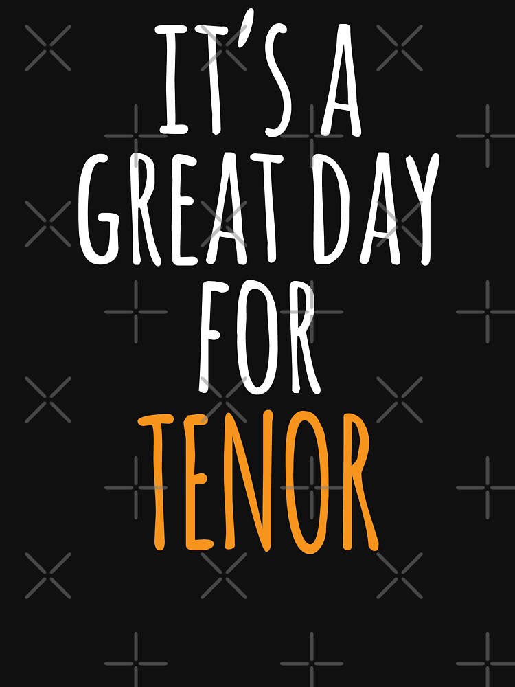 Thumbnail 7 of 7, Essential T-Shirt, It's a Great Day for Tenor designed and sold by kindxinn.