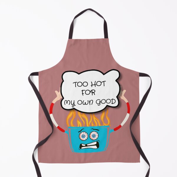 Item preview, Too hot for my own good designed and sold by Endeavour-Tees.