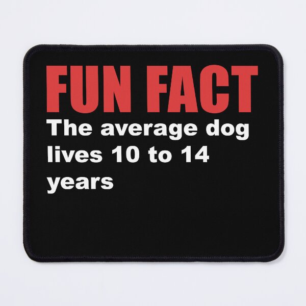 Item preview, fun fact dogs lifespan designed and sold by Dagrell.