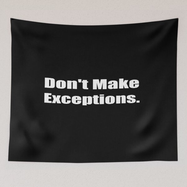 Item preview, Don't Make Exceptions Motivational Collection designed and sold by Schrodinger's  Clothing.