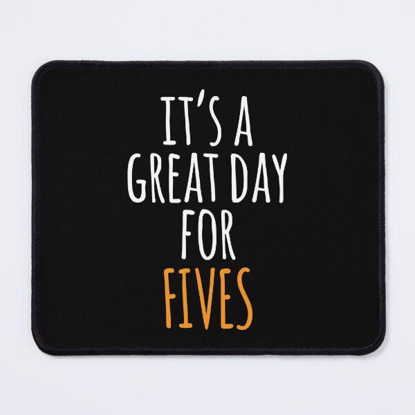 Item preview, It's a Great Day for Fives designed and sold by kindxinn.