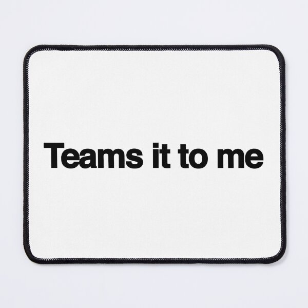 Item preview, Teams it to me designed and sold by DomSimmons.