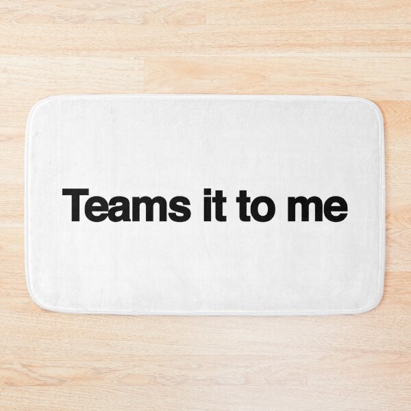 Item preview, Teams it to me designed and sold by DomSimmons.