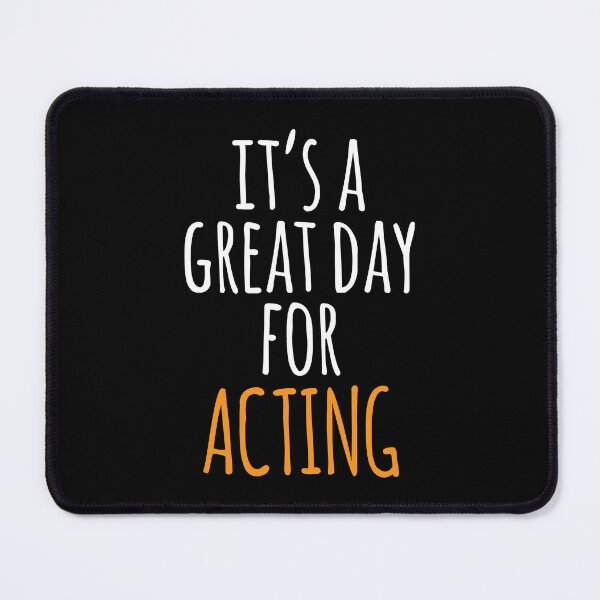 Item preview, It's a Great Day for Acting designed and sold by kindxinn.