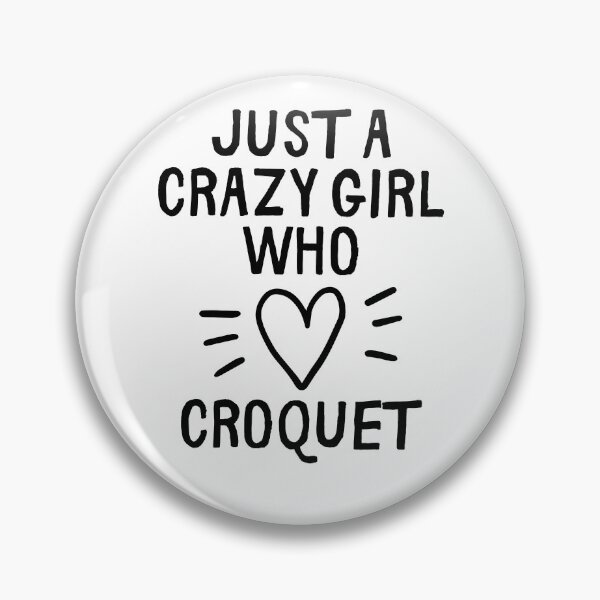 Item preview, Just a crazy girl who loves croquet designed and sold by TheGreenGoat.