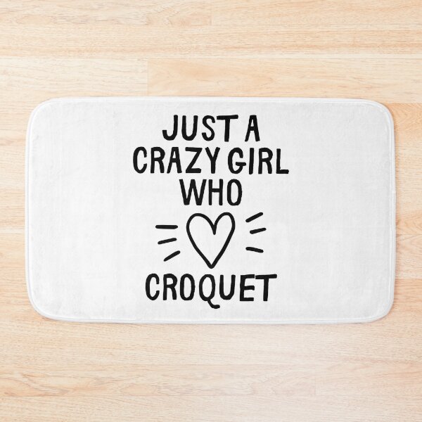 Item preview, Just a crazy girl who loves croquet designed and sold by TheGreenGoat.
