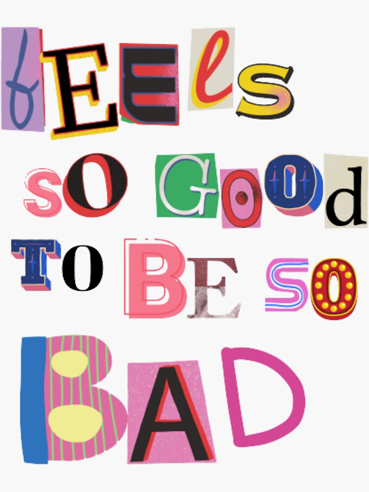 "feels so good to be so bad" Sticker for Sale by dafancy Redbubble