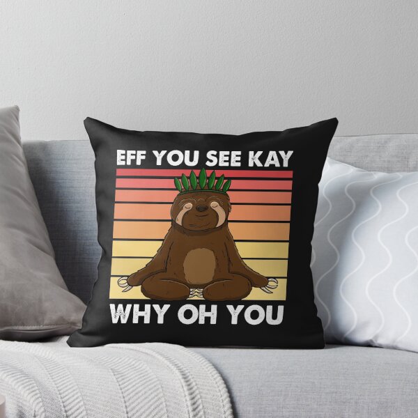 Item preview, EFF You See Kay Why Oh You Sloth designed and sold by Bendthetrend.