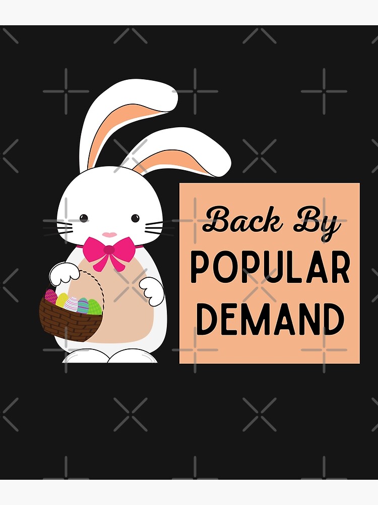 "Easter Bunny is Back by Popular Demand" Poster for Sale by WMBegley