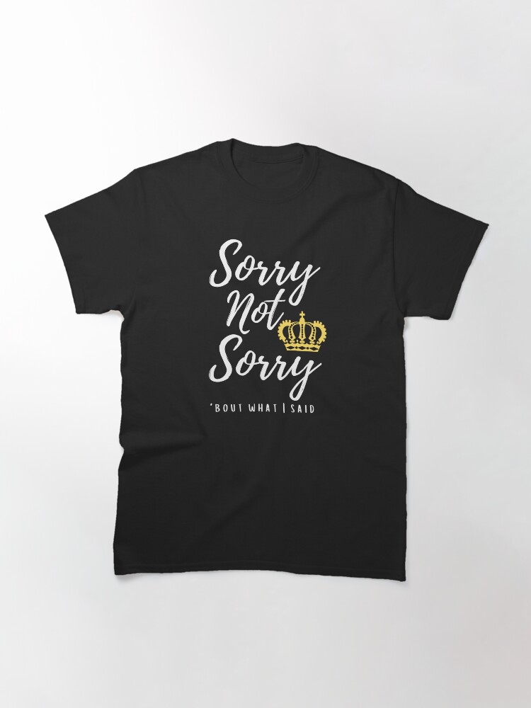 Thumbnail 3 of 7, Classic T-Shirt, Copy of Best Seller - Sorry not sorry six the musical designed and sold by PoppysMTPrints.