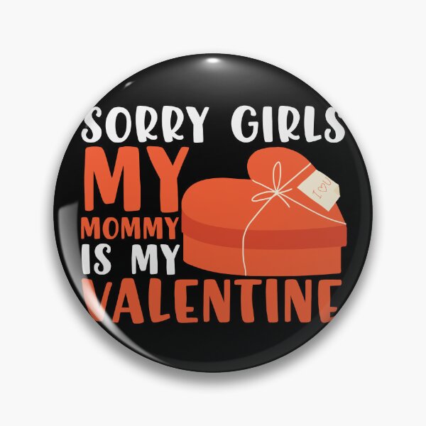 Artikelvorschau, Sorry Mädels meine Mama ist mein Valentinstag entworfen und verkauft von AllboutTeesigns.