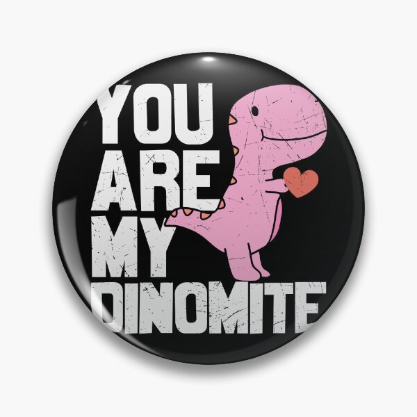 Item preview, you are my dinomite designed and sold by AllboutTeesigns.