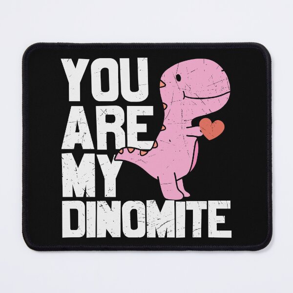 Item preview, you are my dinomite designed and sold by AllboutTeesigns.