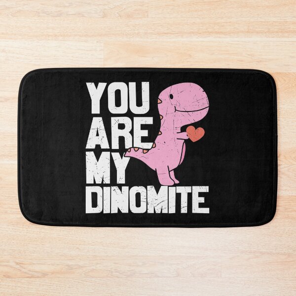 Item preview, you are my dinomite designed and sold by AllboutTeesigns.