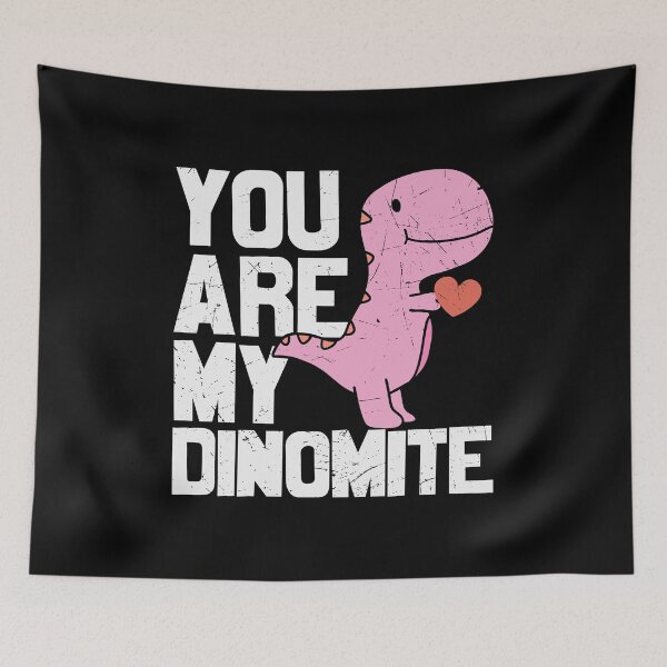 Item preview, you are my dinomite designed and sold by AllboutTeesigns.