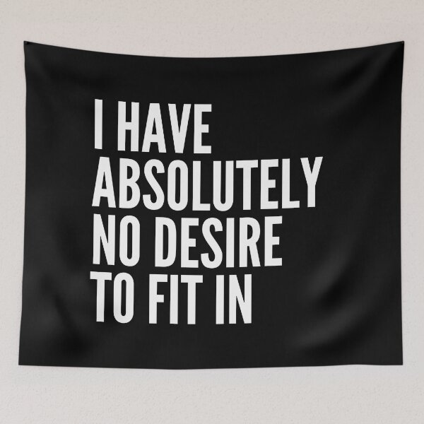 Item preview, I HAVE ABSOLUTELY NO DESIRE TO FIT IN designed and sold by successmom.